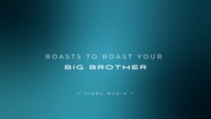 150+ Roasts To Roast Your Big Brother (Sibling Relationship)