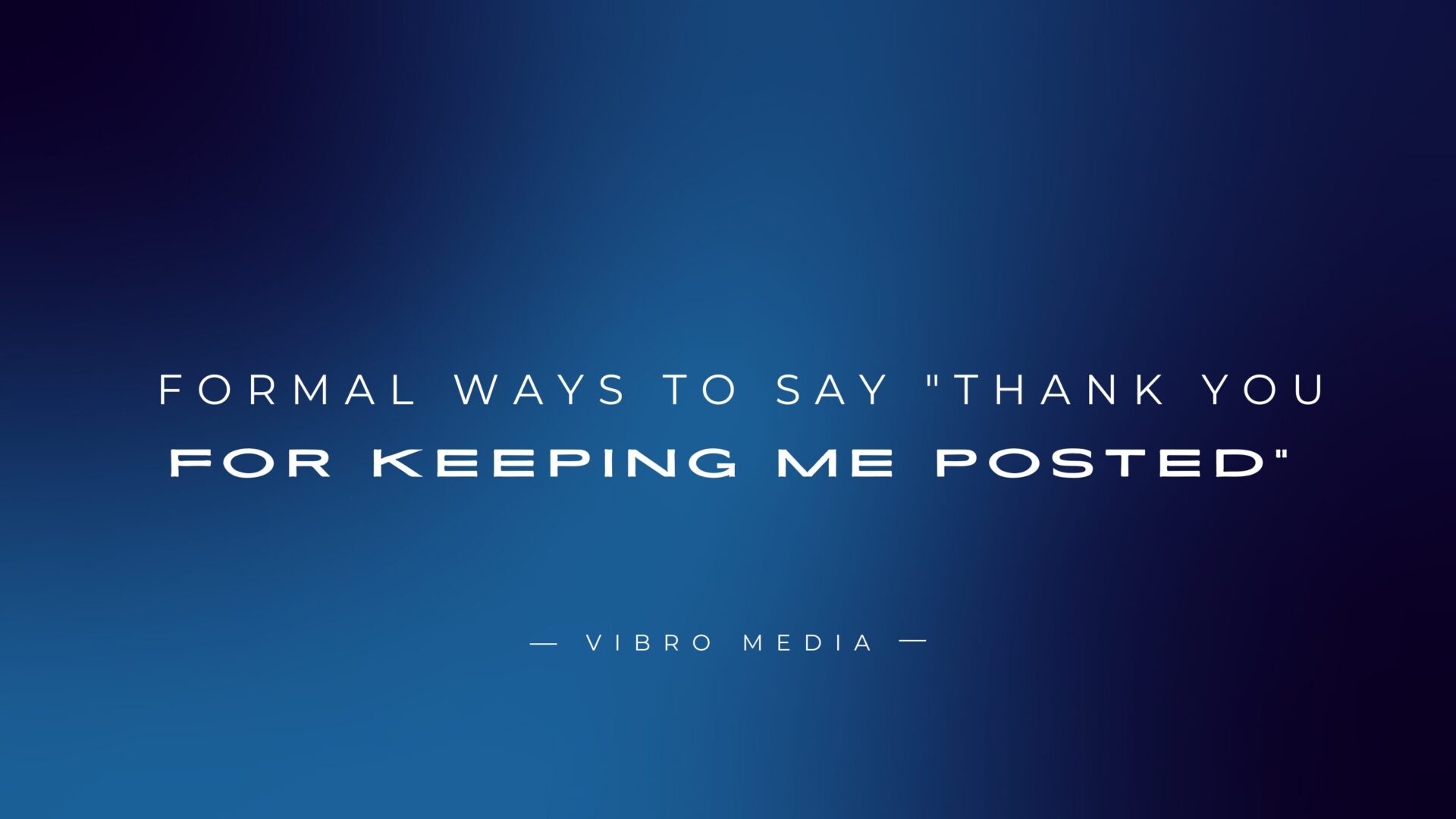 170+ Formal Ways To Say Thank You For Keeping Me Posted