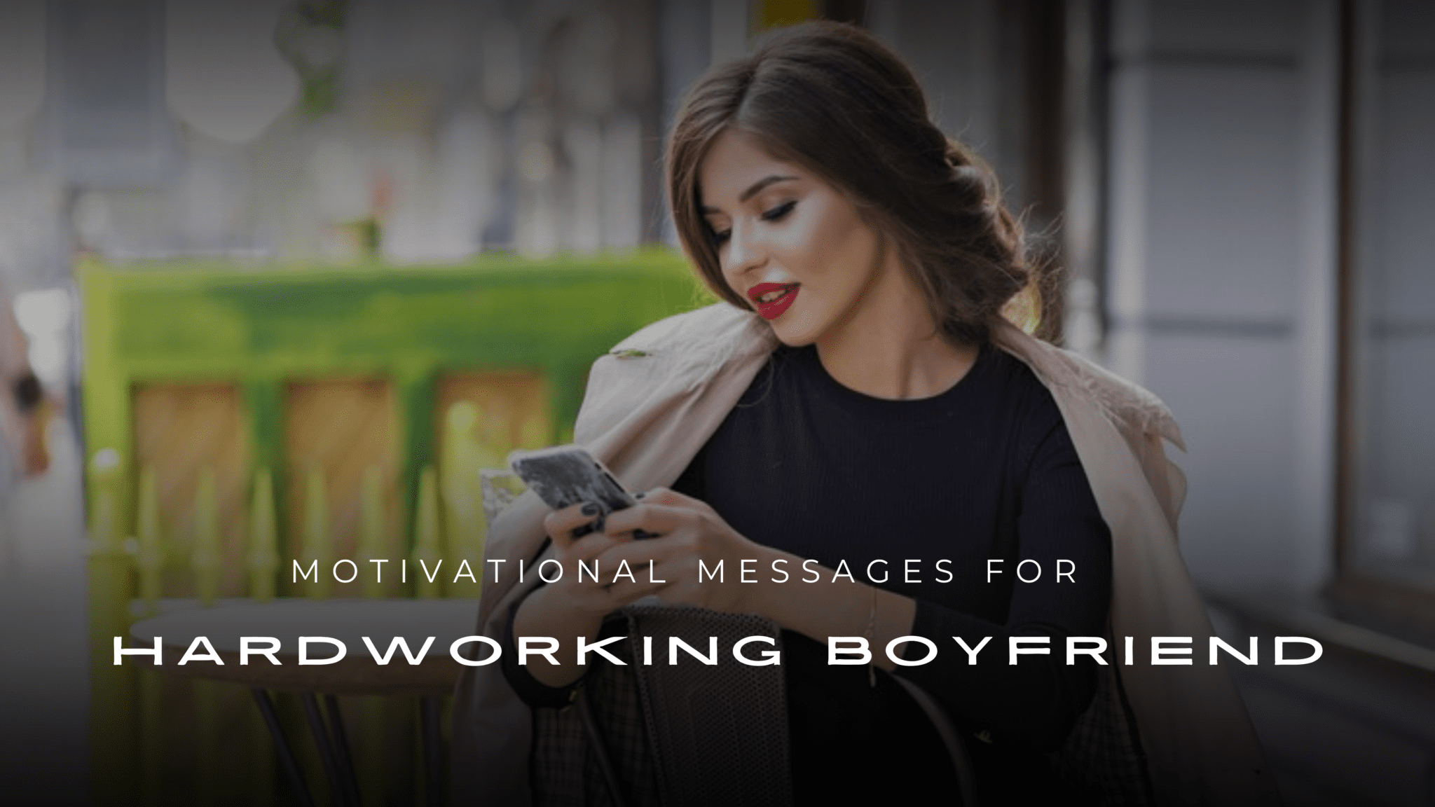 150-motivational-messages-for-hard-working-boyfriend