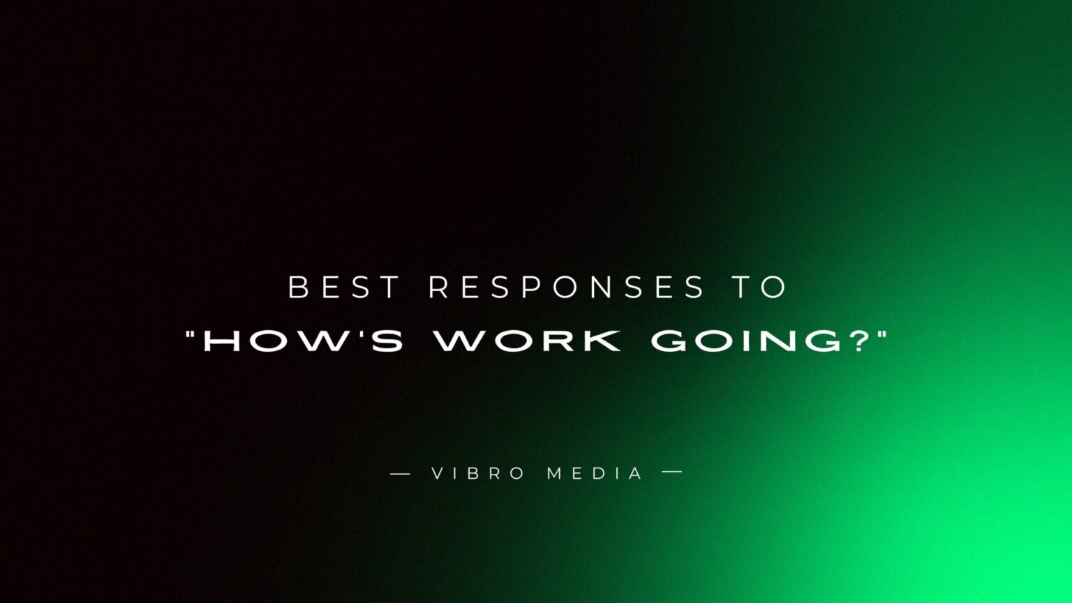 Howborks 150+ Best Responses to