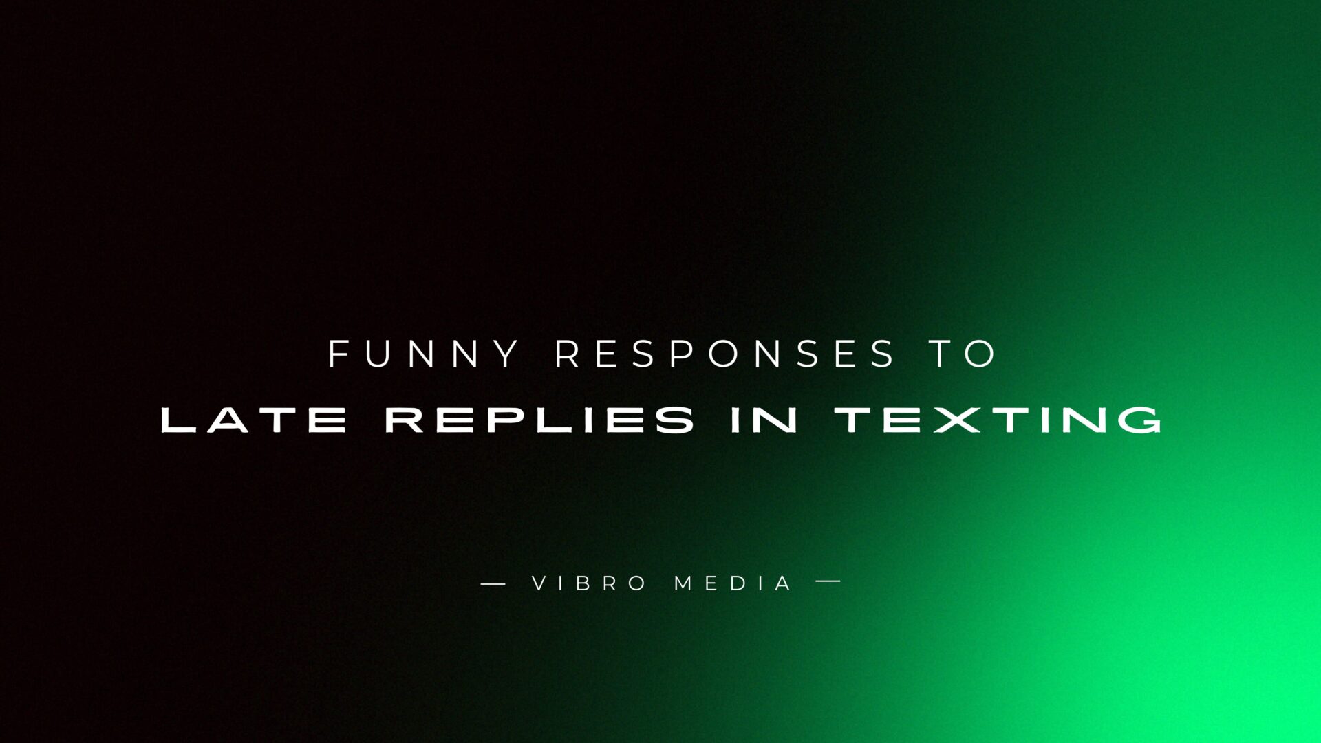 200+ Funny Responses To Late Replies In Texting