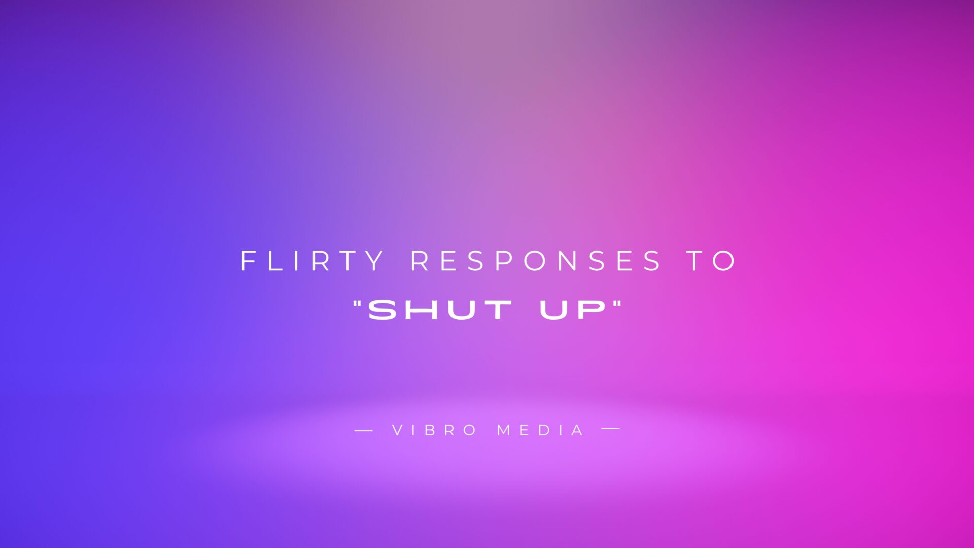 200+ Flirty Responses To Shut Up Finest Collection