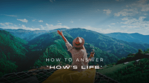 How to Answer “How’s Life?” with Style — 200+ Ideas
