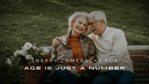 Snappy Comebacks for “Age Is Just a Number” — 200+ Ideas