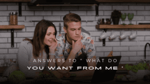 “What Do You Want From Me”? – Get 200+ Best Answers Here