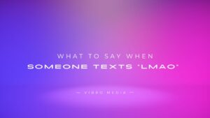What to Say When Someone Texts “Lmao” 200+ Reply Ideas