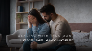 Dealing with “You Don’t Love Me Anymore” : 200+ Responses
