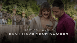 How to Handle “Can I Have Your Number?” 200+ Replies