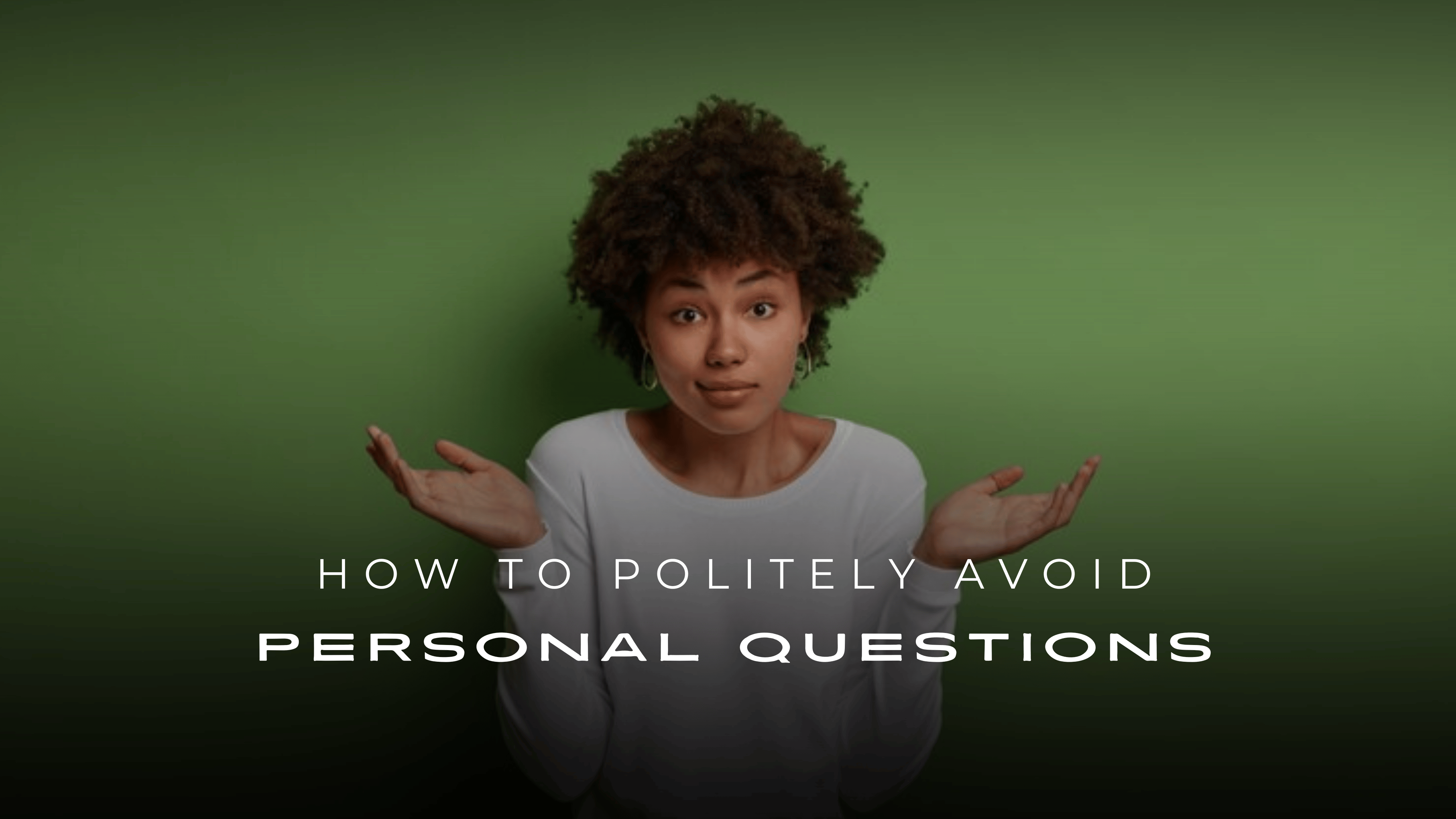 How to Politely Avoid Personal Questions 200+ Answers