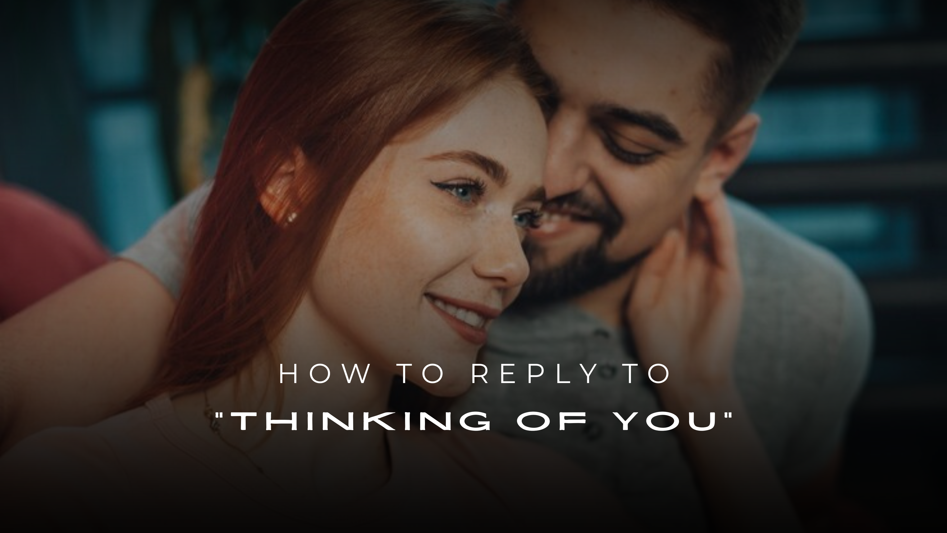 How to Reply to Thinking of You 200 Thoughtful Responses