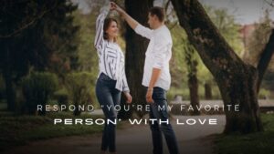 Respond “You’re My Favorite Person” with Love : 200+ Replies