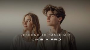 Respond to “Make Me” Like a Pro : 200+ Responses