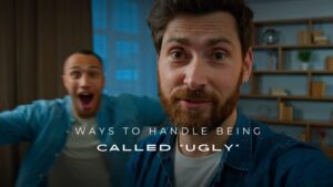 Ways to Handle Being Called “Ugly” : 200+ Ways to Respond