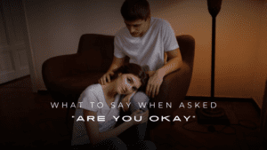 What to Say When Asked “Are You Okay?” : 200+ Responses