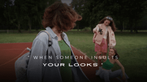 “When Someone Insults Your Looks” : 200+ Best Comebacks