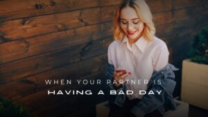 When Your Partner Is Having a Bad Day : 200+ Texts to Send