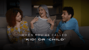 When You’re Called “Kid” or “Child” : 200+ Ways to Respond