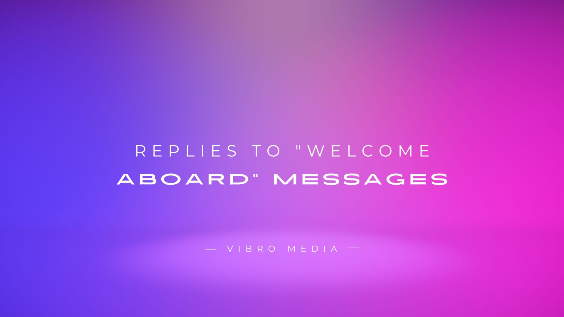 Yourr Guide to Answering Welcome Aboard 200+ Answers