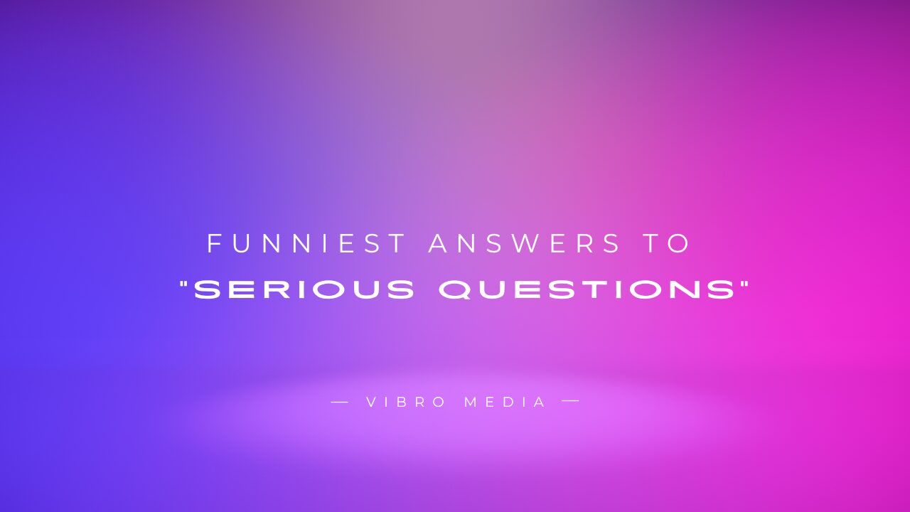 Funniest Answers to Serious Questions 200 Answers