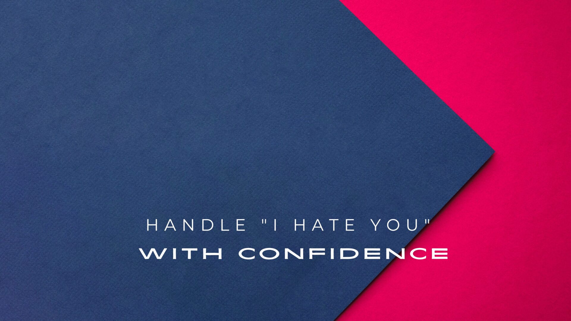 Handle I Hate You with Confidence 200+ Responses