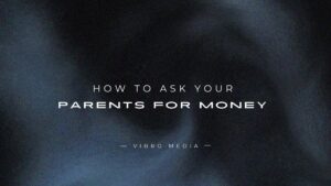 How to Ask Your Parents for Money : 200+ Excuses