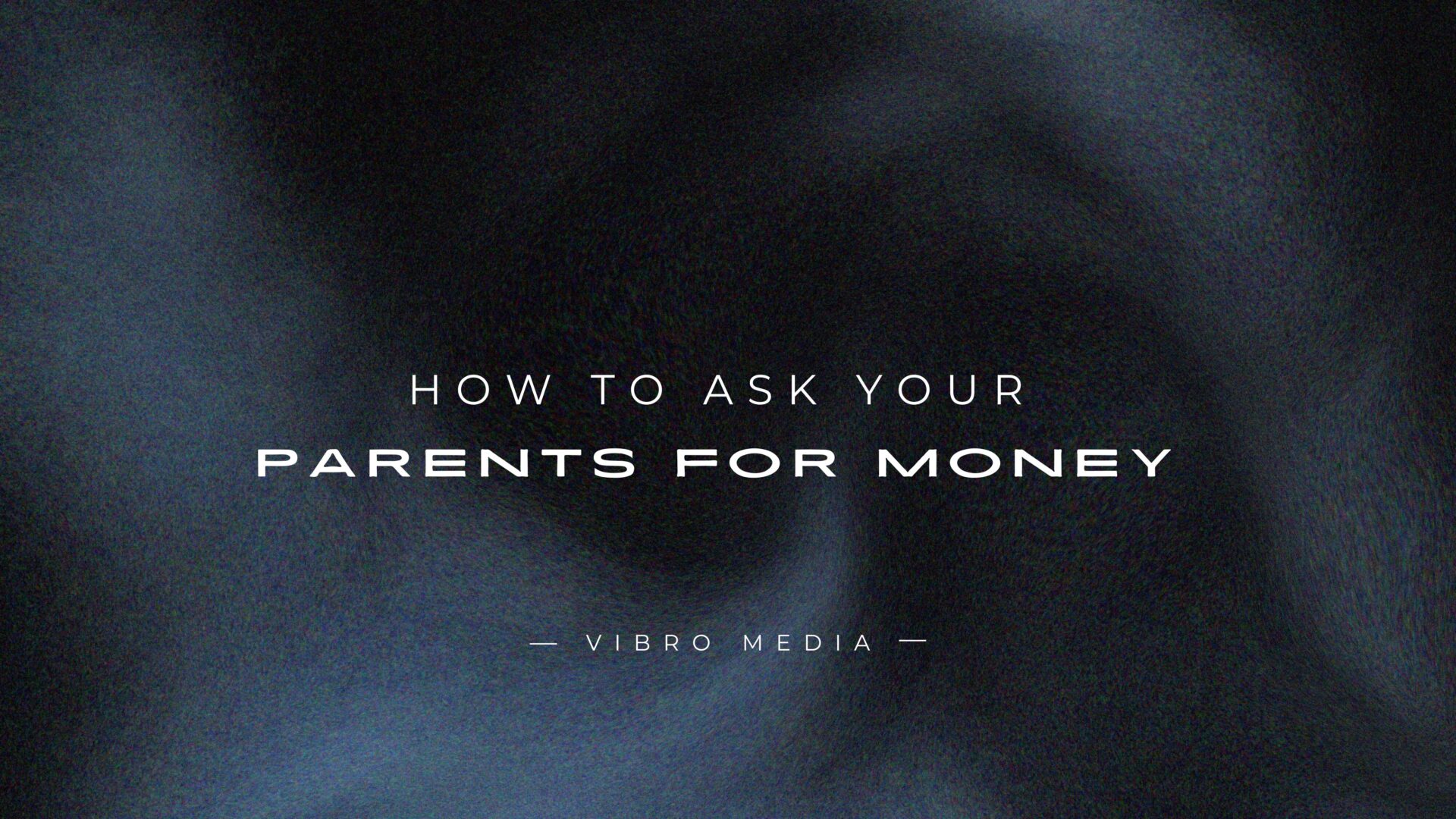 How to Ask Your Parents for Money 200+ Excusess