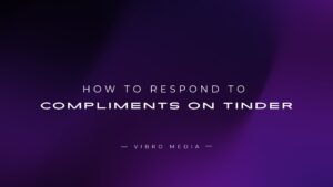 How to Respond to Compliments on Tinder : 200+ Responses