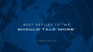 200+ Best Replies to “We Should Talk More”