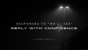 200+ Responses to “We’ll See” Reply with Confidence