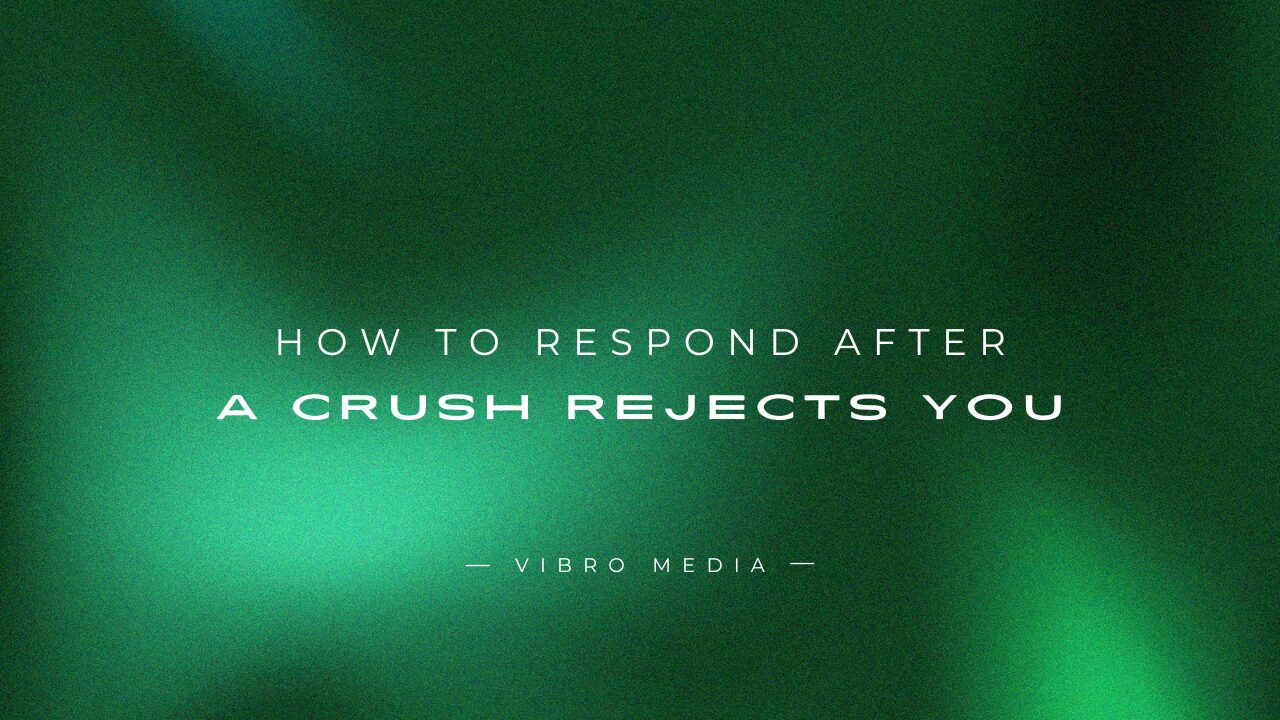 How to Respond After a Crush Rejects You 200+ Ways