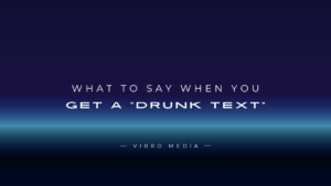What to Say When You Get a “Drunk Text” : 200+ Responses
