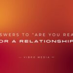 200+ Answers To Are You Ready For A Relationship