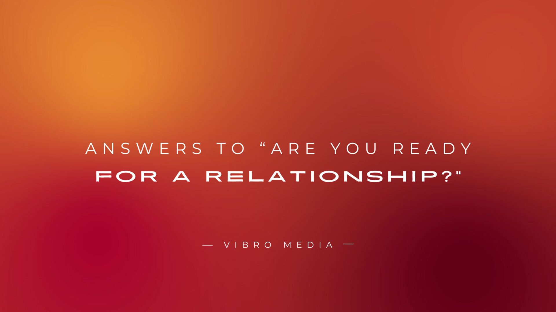 200+ Answers To Are You Ready For A Relationship