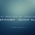 200+ Best Replies to Gracias in Spanish Quick Guidee