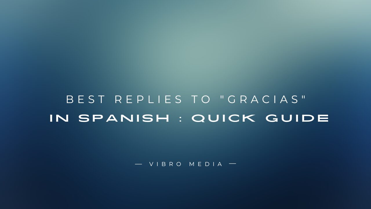 200+ Best Replies to Gracias in Spanish Quick Guidee