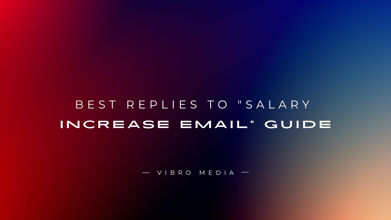 200+ Best Replies to Salary Increase Email Guide