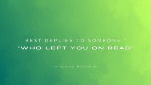200+ Best Replies to Someone “Who Left You On Read”