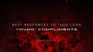 200+ Best Responses to “You Look Young” Compliments