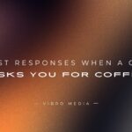 200 Best Responses When a Guy Asks You for Coffee