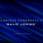 200+ Hilarious Comebacks for Bald Jokes Complete Guide