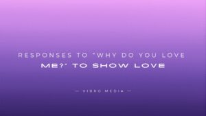 200+ Responses to “Why Do You Love Me?” Complete Guide