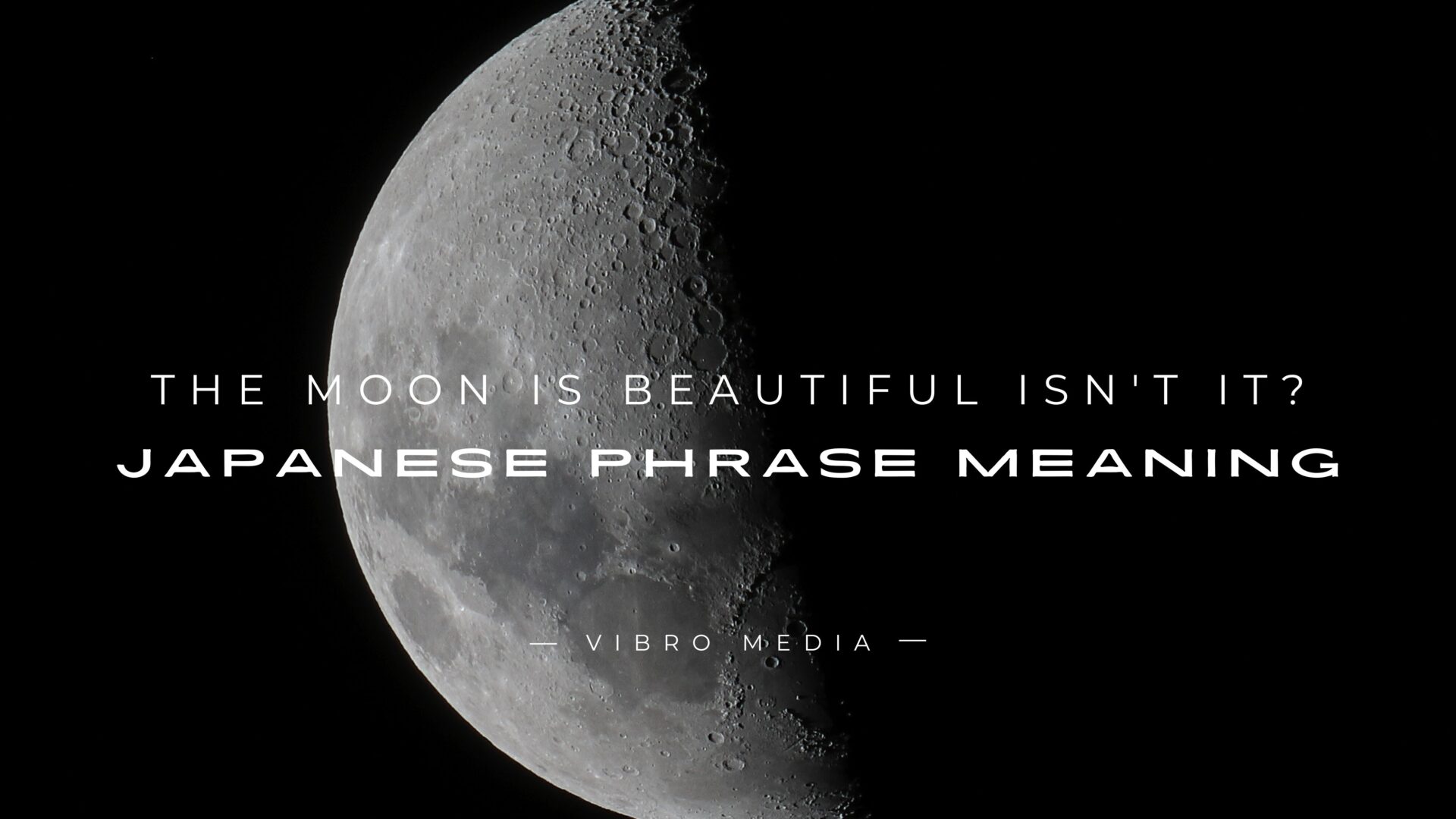 The Moon is Beautiful Isn't It Japanese Phrase Meaning