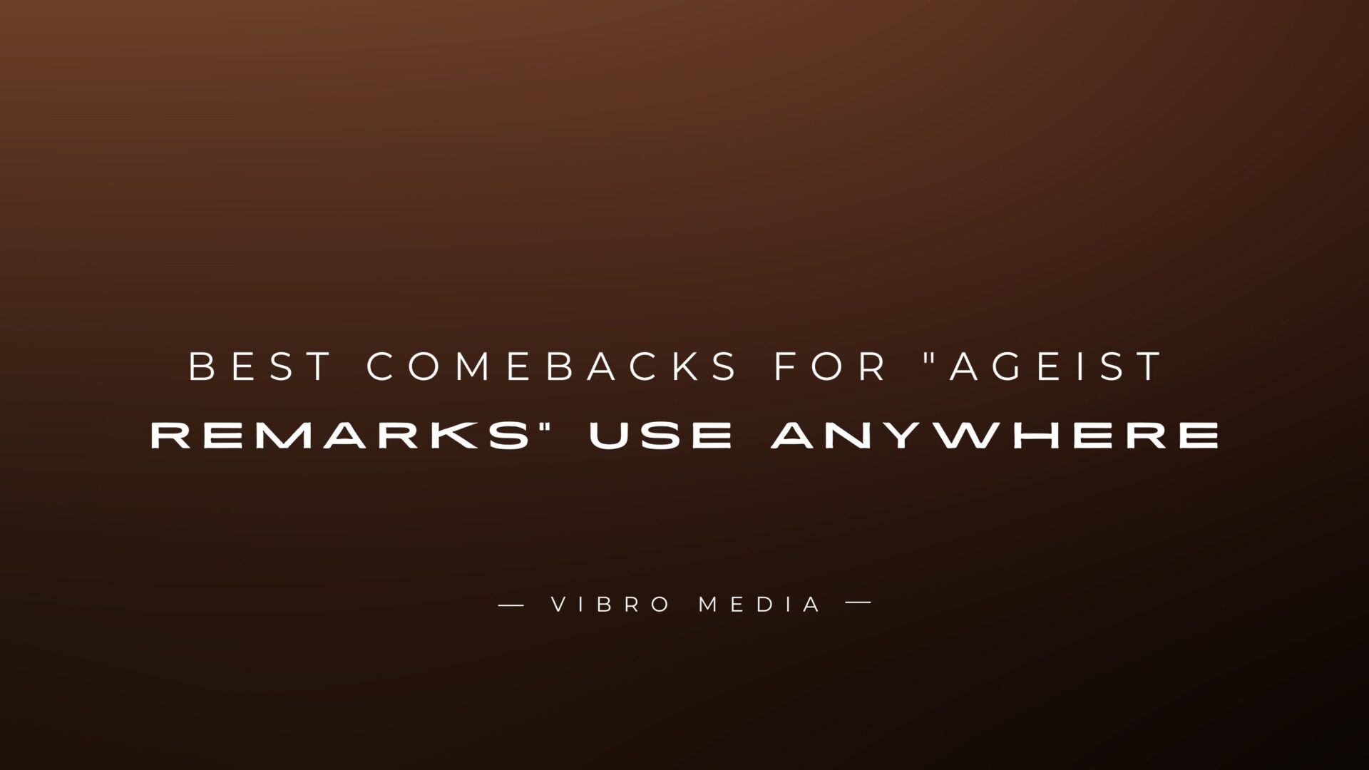 200+ Best Comebacks for Ageist Remarks Use Anywhere