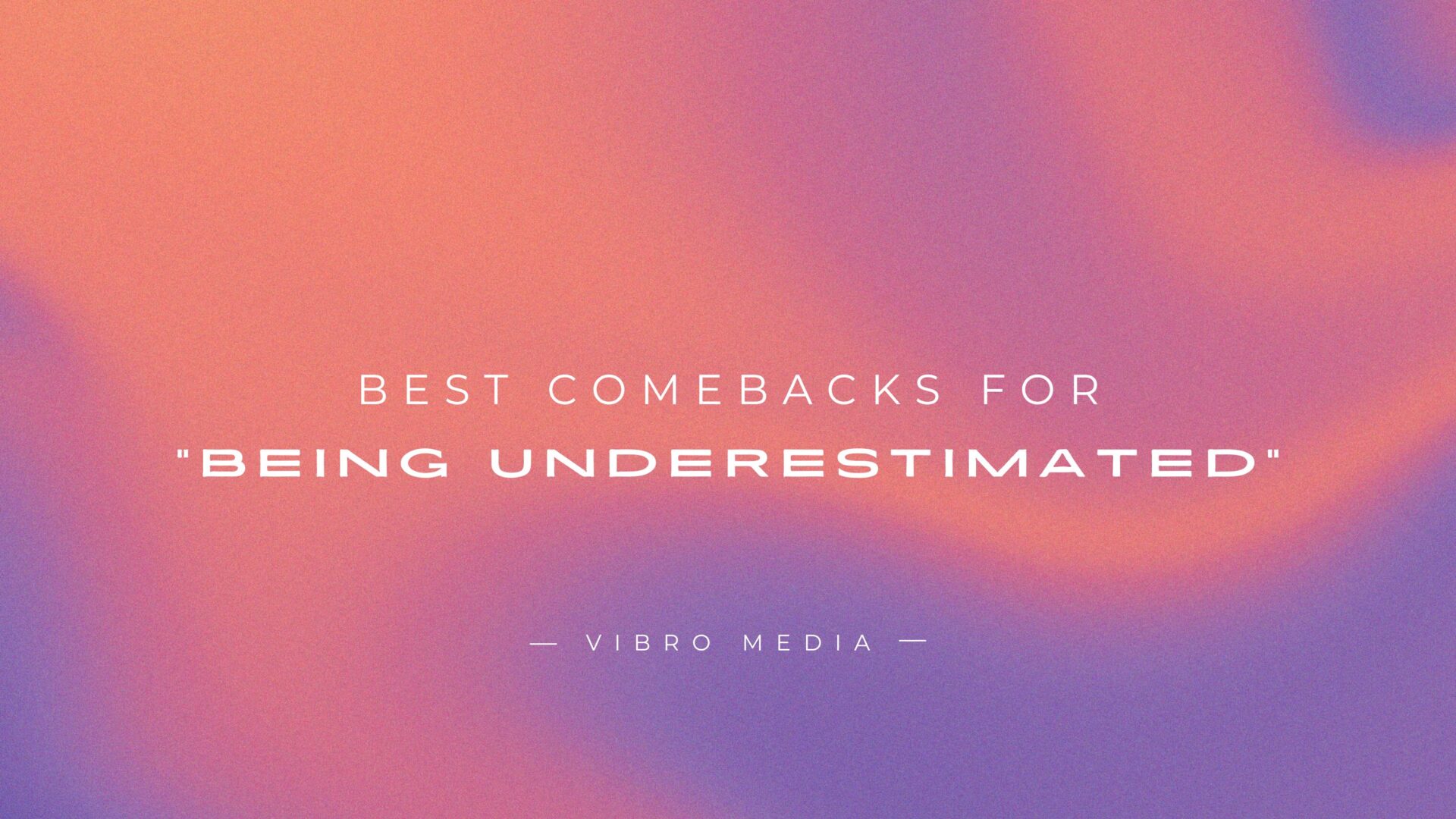 200+ Best Comebacks for Being Underestimated