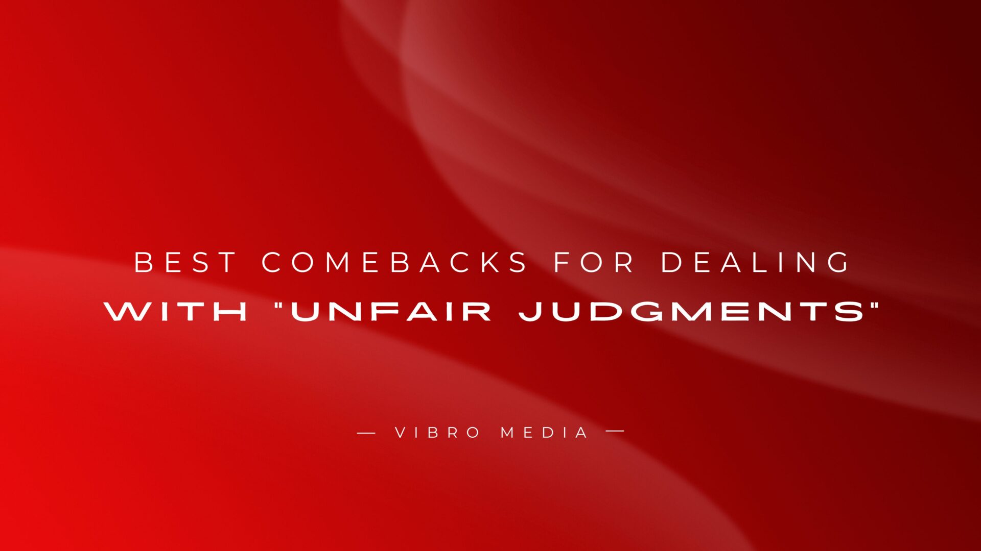 200+ Best Comebacks for Dealing with Unfair Judgments