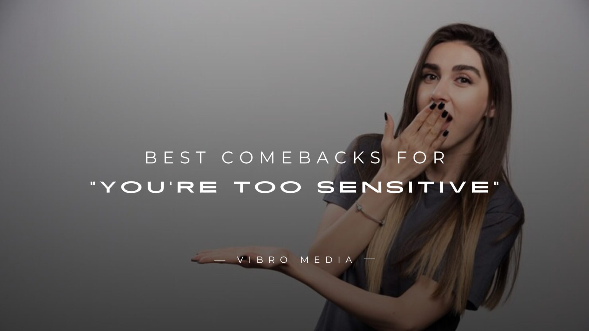 200+ Best Comebacks for You're Too Sensitive Guidee