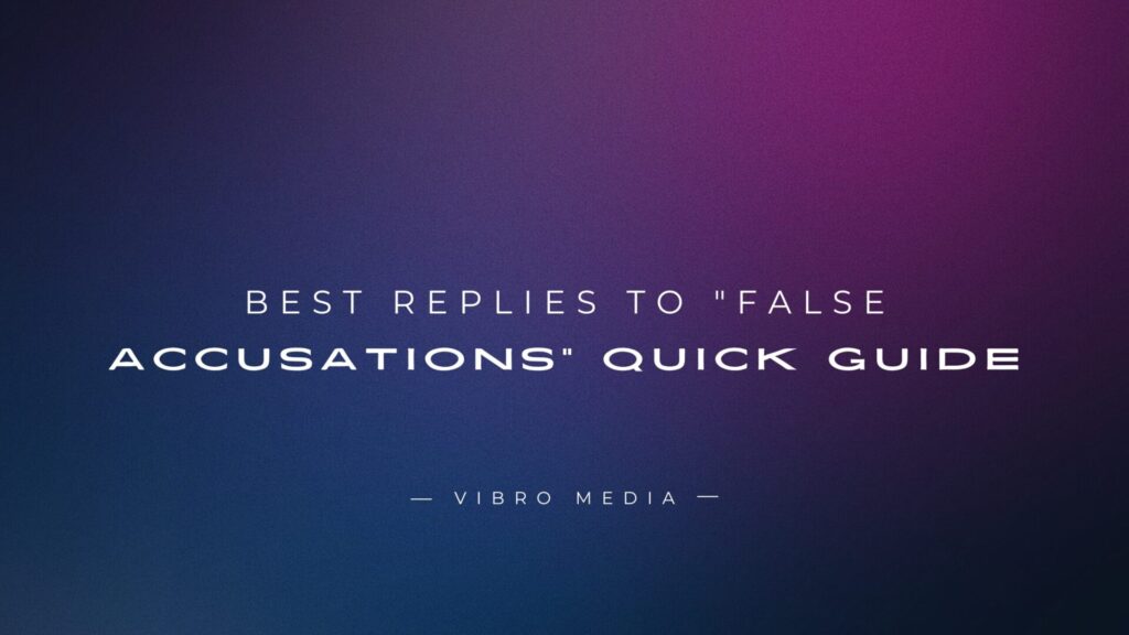 200+ Best Replies to False Accusations Quick Guide