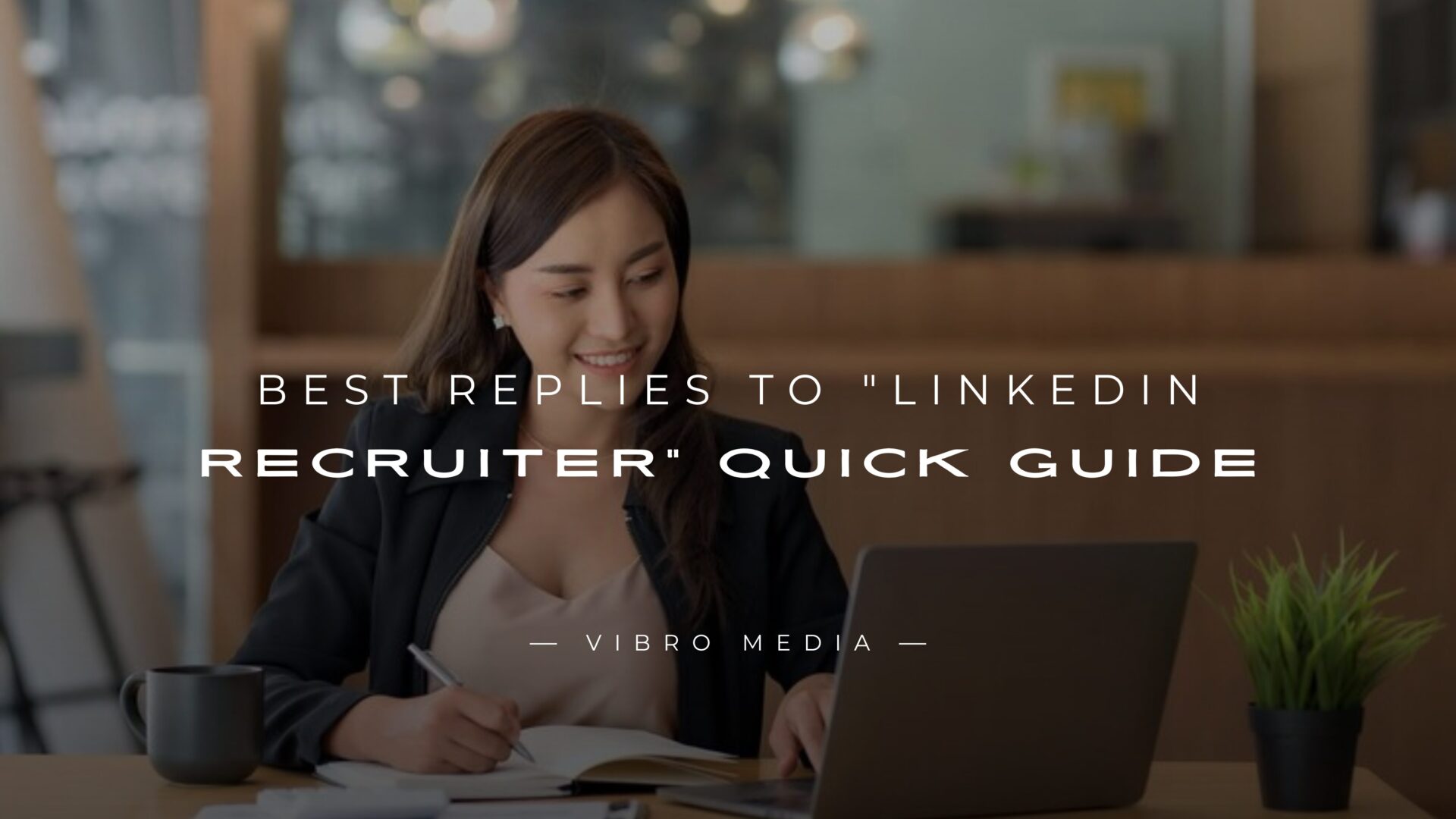 200+ Best Replies to LinkedIn Recruiter Quick Guide