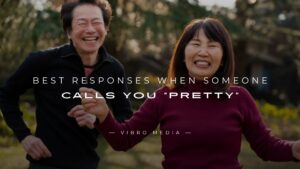 200+ Best Responses When Someone Calls You “Pretty”