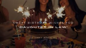 200+ Sweet Birthday Wishes for “Daughter in Law”